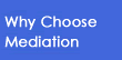 why choose mediation